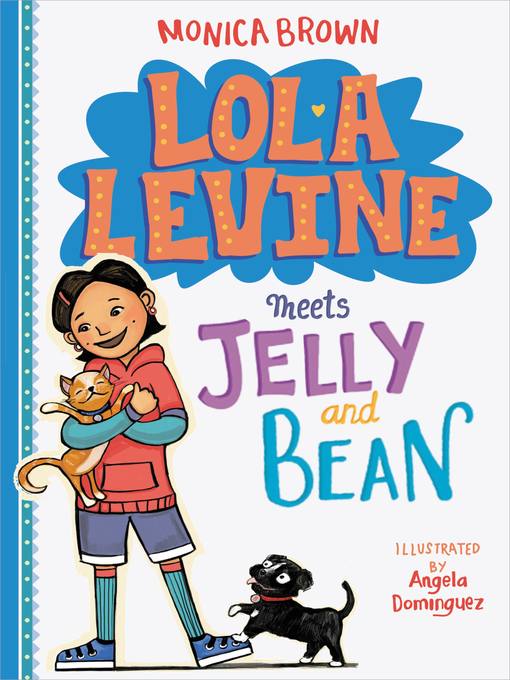 Title details for Lola Levine Meets Jelly and Bean by Monica Brown - Available